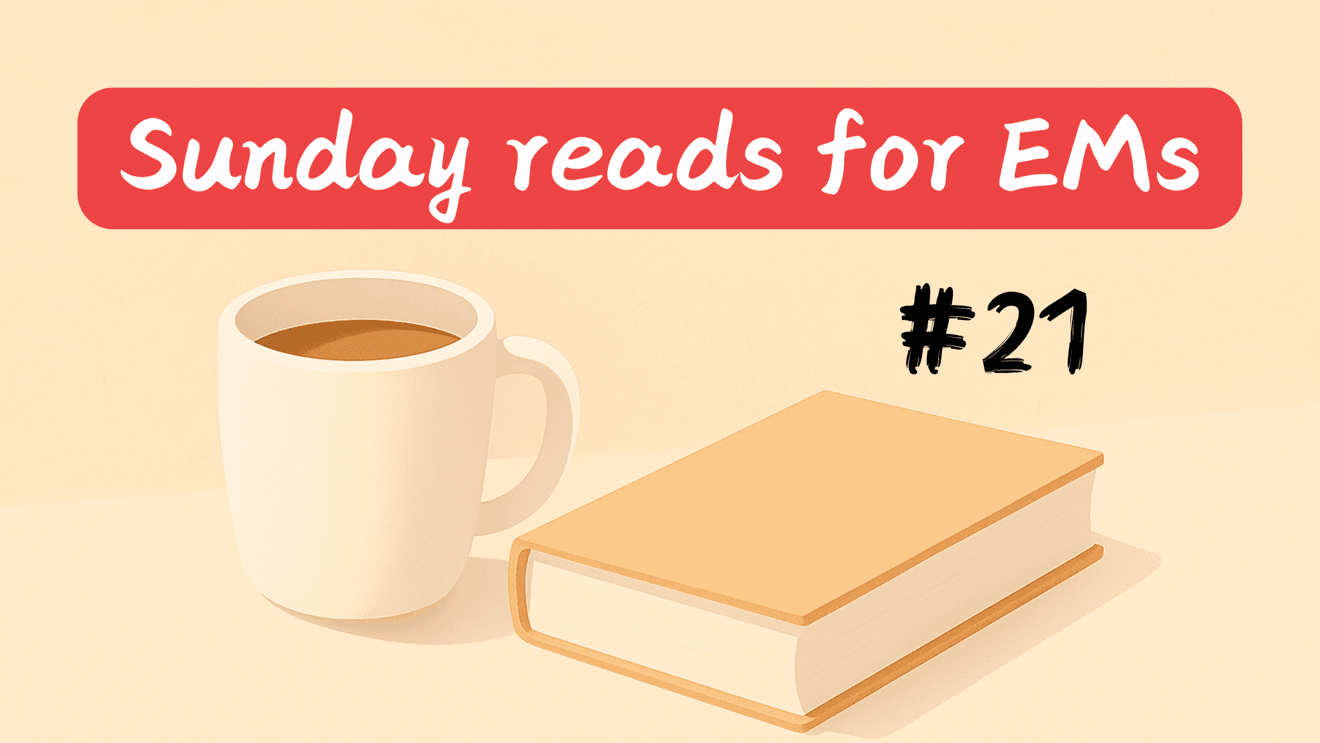 #21 | Sunday reads for EMs